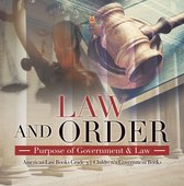 Law and Order : Purpose of Government & Law American Law Books Grade 3 Children's Government Books