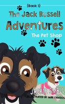 The Jack Russell Adventures 1 - The Jack Russell Adventures (Book 1): The Pet Shop