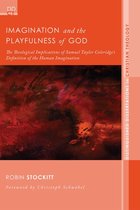 Distinguished Dissertations in Christian Theology 6 - Imagination and the Playfulness of God