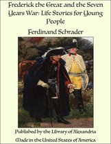 Frederick the Great and the Seven Years War: Life Stories for Young People