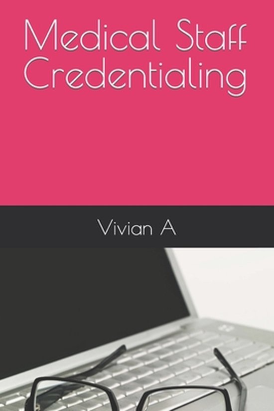 Medical Staff Credentialing - 2nd Edition- Medical Staff Cre ... - cover