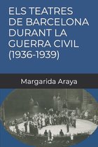 Els Teatres de Barcelona Durant La Guerra Civil (1936-1939)