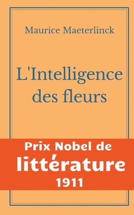 Livre L'intelligence des fleurs par Maurice Maeterlinck. Prix Nobel de littérature 1911.