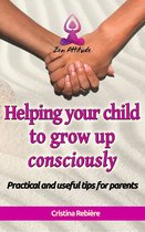 Zen Attitude 4 - Helping your child to grow up consciously