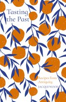 Tasting the Past - Tasting the Past: Recipes from Antiquity