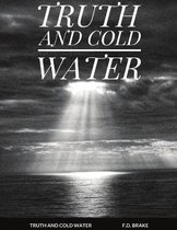 Truth and Cold Water