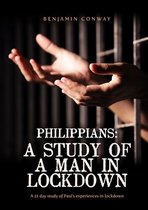 Philippians: A Study of A Man in Lockdown