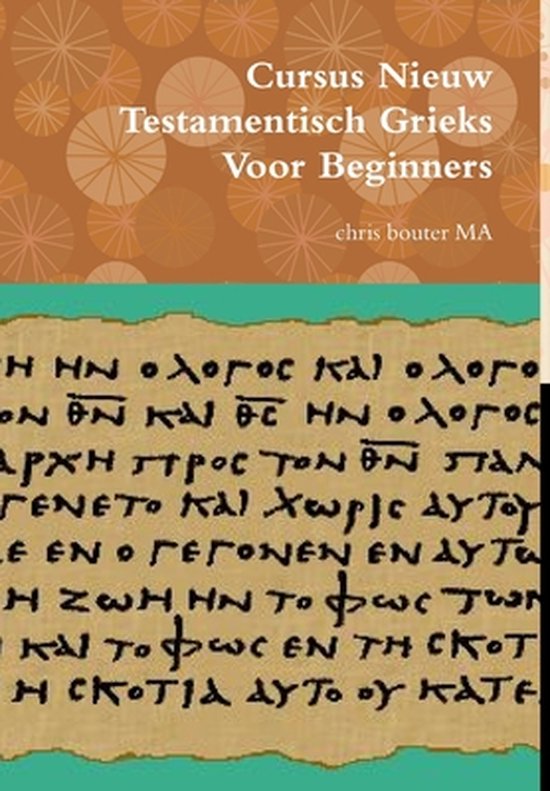 Cursus Nieuw Testamentisch Grieks Voor Beginners, Ma Chris Bouter 9781291691610 Boeken bol