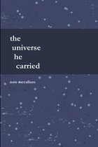 The Universe He Carried