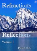 Refractions and Reflections Volume 1