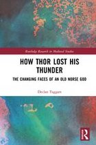 Routledge Research in Medieval Studies - How Thor Lost His Thunder