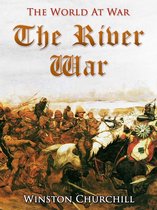 The World At War - The River War / An Account of the Reconquest of the Sudan