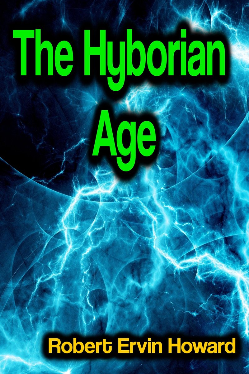 The Hyborian Age - Robert Ervin Howard