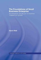 Routledge Studies in Entrepreneurship and Small Business-The Foundations of Small Business Enterprise