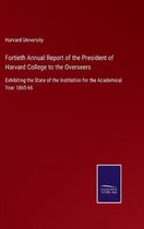 Fortieth Annual Report of the President of Harvard College to the Overseers