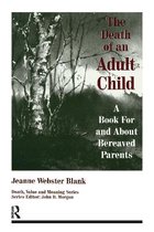 The Death of an Adult Child: A Book for and about Bereaved Parents