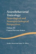 Neurobehavioral Toxicology: Neurological and Neuropsychological Perspectives, Volume III: Central Nervous System