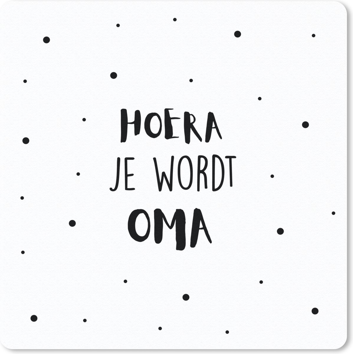 Muismat 30x30 cm - Mousepad Oma - 'Hoera je wordt oma' - Quotes - Spreuken - Muismatten