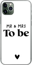 Geschikt voor iPhone 11 Pro Max hoesje - Quotes - 'Mr & Mrs to be' - Spreuken - Trouwen - Siliconen Telefoonhoesje