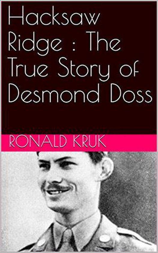 Hacksaw Ridge : The True Story of Desmond Doss (ebook), Ronald Kruk |  9798201207755 |... | bol.com