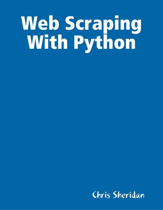 Web Scraping With Python (ebook), Chris Sheridan | 9781326971748 ...