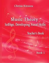 Chrisa Kitsiou, Music Theory - Solf�ge, Developing Aural Skills - Teacher's Book, Book 1
