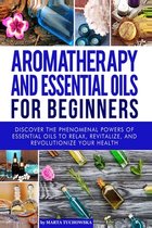 Aromatherapy, Natural Remedies, Essential Oils- Aromatherapy and Essential Oils for Beginners