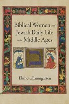 Jewish Culture and Contexts- Biblical Women and Jewish Daily Life in the Middle Ages