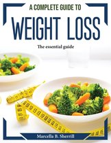 A Complete Guide to Weight Loss