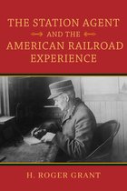 Railroads Past and Present-The Station Agent and the American Railroad Experience