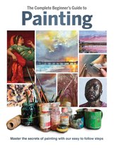 The Complete Beginner's Guide to Painting