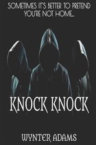 Knock Knock: A Deliciously Dark & Psychological Two-Part Home Invasion Series (Warning: Graphic Sexu- Knock Knock