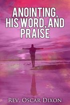 Anointing, His Word, and Praise