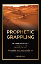 Prophetic Grappling: Including as-Suyuti's al-Musārʿah ilā al-Muṣārʿah