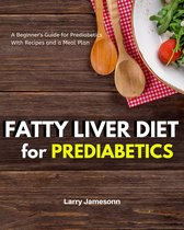 A Beginner's Guide for Prediabetics with Recipes and a Meal Plan - Fatty Liver Diet