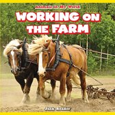 Animals in My World - Working on the Farm