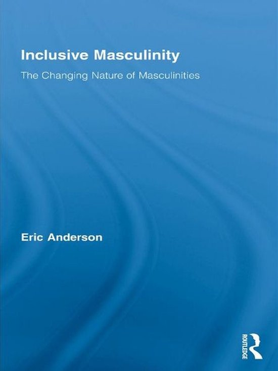 Routledge Research in Gender and Society - Inclusive Masculinity (ebook ...