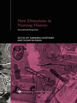 Routledge Studies in the Social History of Medicine - New Directions in Nursing History