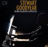Goodyear Stewart - For Glenn Gould (CD)