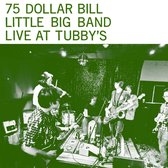 75 Dollar Bill Little Big Band - Live At Tubby's (LP)