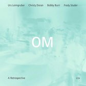 Urs Leimgruber, Christy Doran, Fredy Studer, Bobby Burri - OM - A Retrospective (CD)