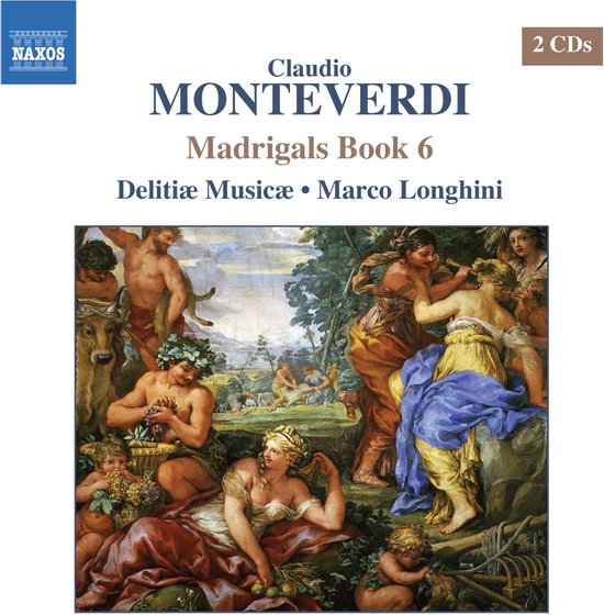 Claudio Monteverdi Madrigals Book 6, Delitiæ Musicæ, Marco Longhini. 2 CD's.