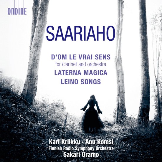Kari Kriikku, Anu Komsi, Finnish Radio Symphony Orchestra - Saariaho: D'Om Le Vrai Sens (For Clarinet And Orchestra) · Laterna Magica · Leino Songs (CD)