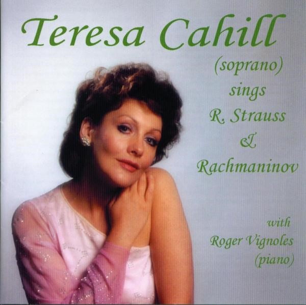 Cahill, Teresa & Vignoles, Rog - Teresa Cahill Sings Strauss & Rachm (CD)