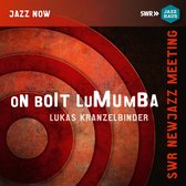Lukas Kranzelbinder, Mona Matbou Riahi - We Drink Lumumba! (CD)