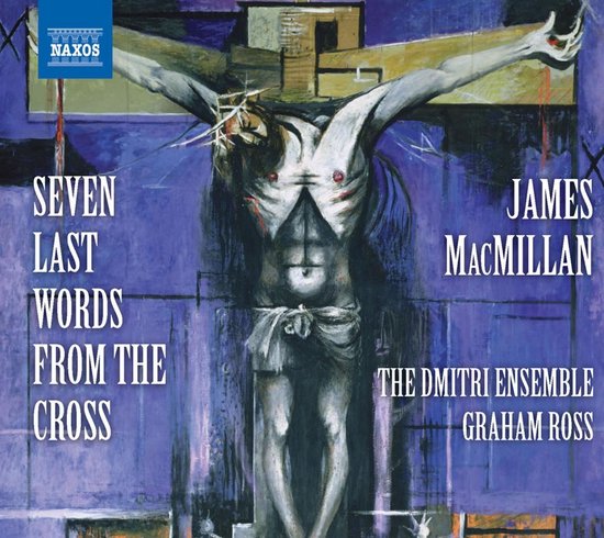 The Dmitri Ensemble, Graham Ross - MacMillan: Seven Last Words Grom The Cross (CD)