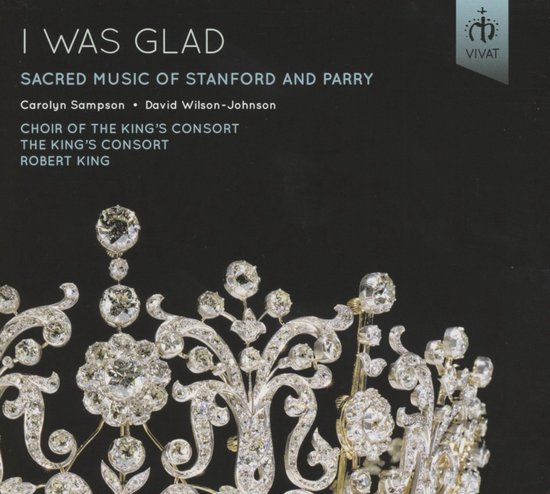 Carolyn Sampson, David Wilson-Johnson, The Choir Of The King's Consort, The King's Consort, Robert King - I Was Glad: Sacred Music of Stanford and Parry (CD)