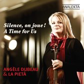 Angèle Dubeau, La Pieta - Silence On Joue! A Time For Us (CD)