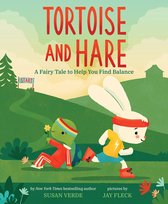 Feel-Good Fairy Tales- Tortoise and Hare: A Fairy Tale to Help You Find Balance