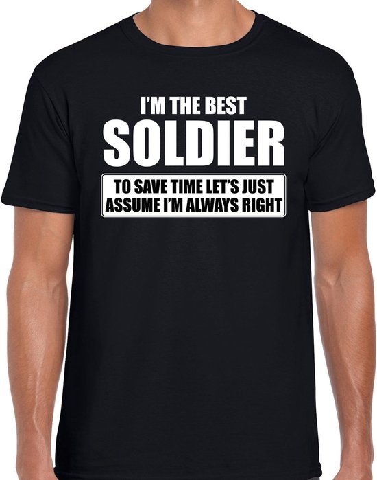 I'm the best soldier - always right t-shirt zwart heren - Cadeau verjaardag t-shirt soldaat S